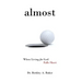Almost: When Living for God Falls Short