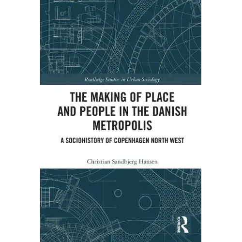 The Making of Place and People in the Danish Metropolis: A Sociohistory of Copenhagen North West