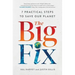 The Big Fix: Seven Practical Steps to Save Our Planet