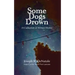 Some Dogs Drown: A Collection of Written Works