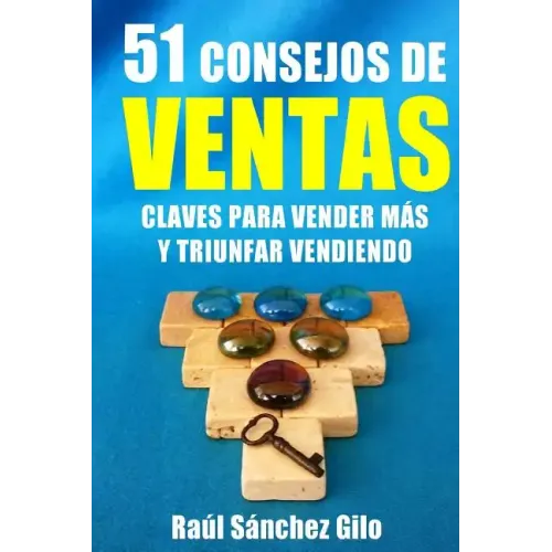 51 Consejos de Ventas: Claves para Vender Más y Triunfar Vendiendo
