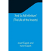 And So Ad Infinitum' (The Life of the Insects); An Entomological Review, in Three Acts, a Prologue and an Epilogue