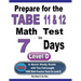Prepare for the TABE 11 & 12 Math Test in 7 Days: A Quick Study Guide with Two Full-Length TABE Math Practice Tests for Level D