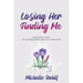 Losing Her, Finding Me: A Mother's Story of Estrangement and Self-Discovery