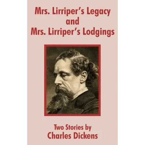Mrs. Lirriper's Legacy and Mrs. Lirriper's Lodgings: Two Stories by Charles Dickens