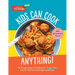 Kids Can Cook Anything!: The Complete How-To Cookbook for Young Chefs, with 75 Kid-Tested, Kid-Approved Recipes