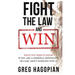 Fight The Law and Win: What you need to know if you are a criminal defendant or care about someone who is.