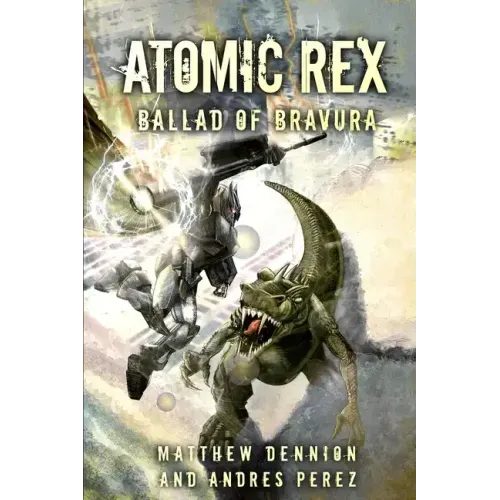Atomic Rex: Ballad of Bravura
