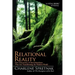 Relational Reality: New Discoveries of Interrelatedness That Are Transforming the Modern World