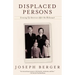 Displaced Persons: Growing Up American After the Holocaust