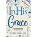 In His Grace: Embracing Your Worth After Sexual Betrayal