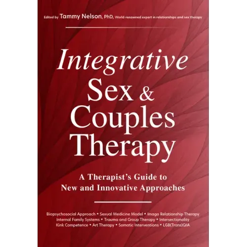 Integrative Sex & Couples Therapy: A Therapist's Guide to New and Innovative Approaches