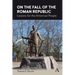 On the Fall of the Roman Republic: Lessons for the American People