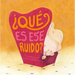 Qué Es Ese Ruido? = What's That Terrible Growl?