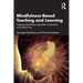 Mindfulness-Based Teaching and Learning: Preparing Mindfulness Specialists in Education and Clinical Care