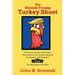 The Donald Trump Turkey Shoot: Humorous, Caustic, and Satirical Observations on the Immoral, Ignorant, Incompetent, & Dangerous Occupant of the Oval O