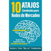 10 Atajos Cerebrales para Redes de Mercadeo: Ayuda a los Prospectos a Tomar Grandiosas Decisiones