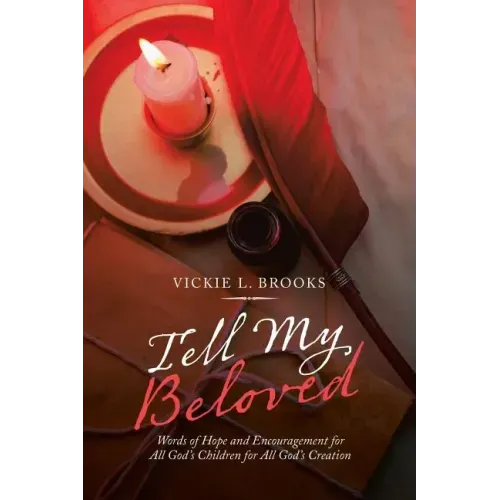 Tell My Beloved: Words of Hope and Encouragement for All God's Children for All God's Creation