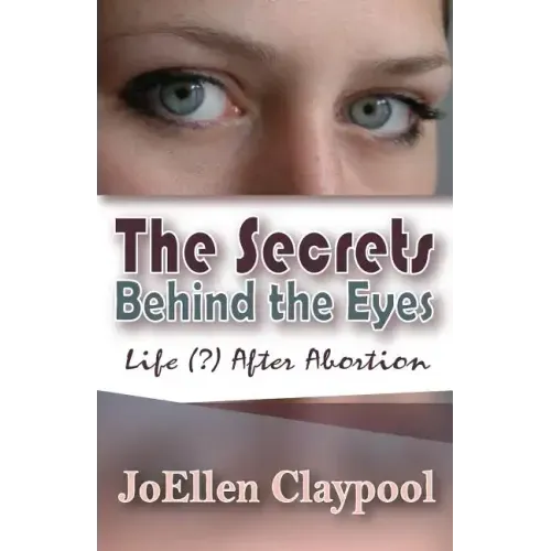 The Secrets Behind the Eyes: Life (?) After Abortion