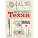 How to Be a Texan: The Manual