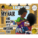 My Hair: And Why It's Awesome Too!