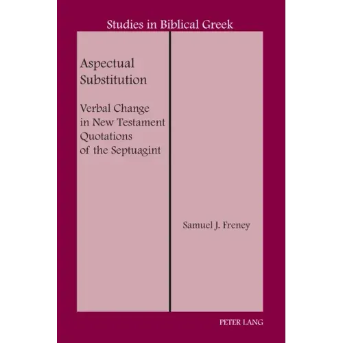 Aspectual Substitution: Verbal Change in New Testament Quotations of the Septuagint