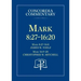 Mark 8:27 - 16:20 - Concordia Commentary