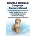 Double Doodle Complete Owners Manual. Double Doodle book for care, costs, feeding, grooming, health and training.