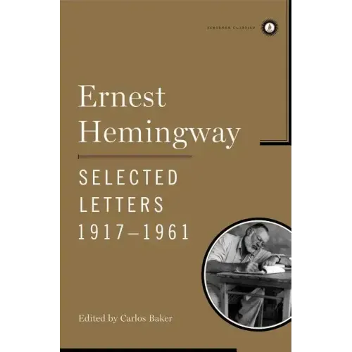 Ernest Hemingway Selected Letters 1917-1961