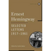 Ernest Hemingway Selected Letters 1917-1961