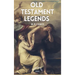 Old Testament Legends: Illustrated - Easy to Read Layout