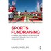 Sports Fundraising: Dynamic Methods for Schools, Universities and Youth Sport Organizations
