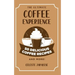 The Ultimate COFFEE EXPERIENCE: 50 Delicious Coffee Recipes and More!