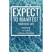 Expect to Manifest Your Best Life: Activating the Law of Positive Expectation