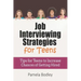 Job Interviewing Strategies For Teens: Tips for Teens to Increase Chances of Getting Hired
