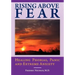 Rising Above Fear: Healing Phobias, Panic and Extreme Anxiety