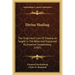 Divine Healing: The Origin and Cure of Disease, as Taught in the Bible and Explained by Emanuel Swedenborg (1907)
