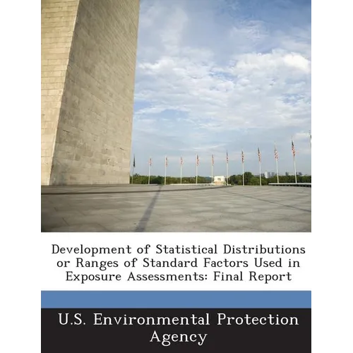 Development of Statistical Distributions or Ranges of Standard Factors Used in Exposure Assessments: Final Report
