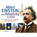 Albert Einstein and Relativity for Kids: His Life and Ideas with 21 Activities and Thought Experiments Volume 45