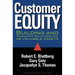 Customer Equity: Building and Managing Relationships as Valuable Assets