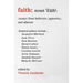 Faith: Essays from Believers, Agnostics, and Atheists