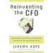 Reinventing the CFO: How Financial Managers Can Transform Their Roles and Add Greater Value