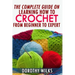 The Complete Guide on Learning How to Crochet from Beginner to Expert