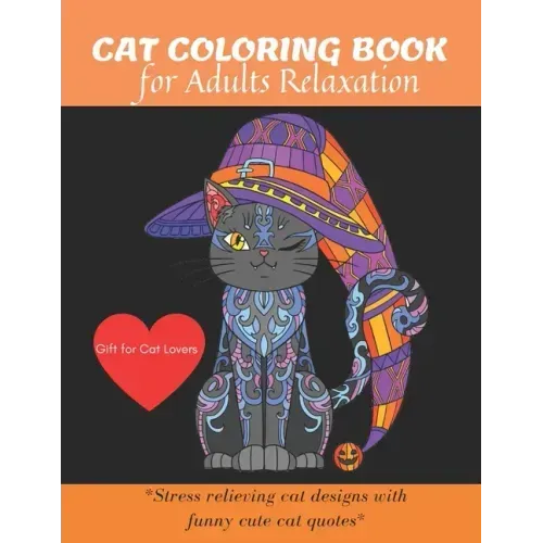 Cat Coloring Book: A Fun Coloring Gift Book for cat Lovers & adults Relaxation with stress Relieving Animal Designs, Quick and Easy.
