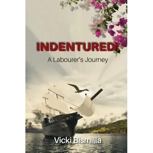 Indentured!: A Labourer's Journey