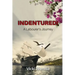 Indentured!: A Labourer's Journey