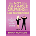 How Not to be an A-Hole Girlfriend and Lose Your Boyfriend