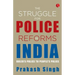 The Struggle for Police Reforms in India