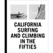 California Surfing and Climbing in the Fifties