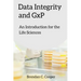 Data Integrity and GxP: An Introduction for the Life Sciences